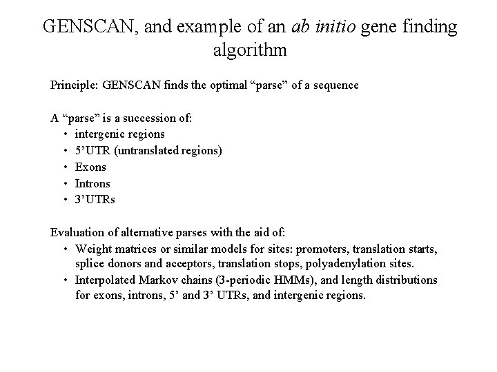 GENSCAN, and example of an ab initio gene finding algorithm Principle: GENSCAN finds the
