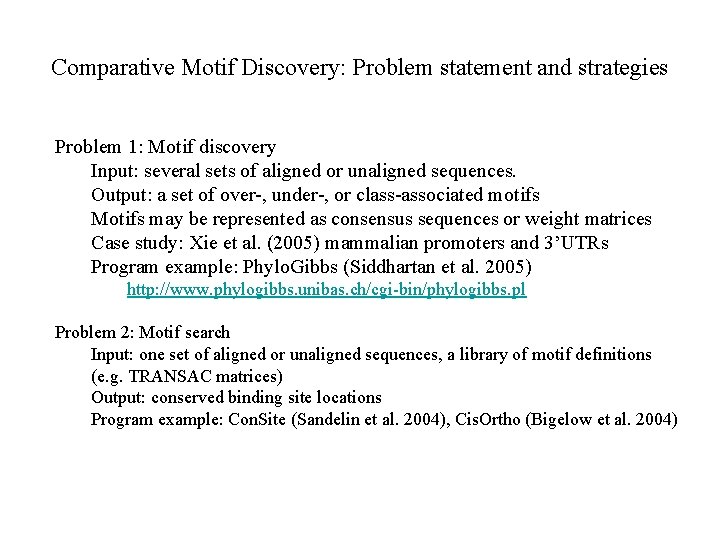 Comparative Motif Discovery: Problem statement and strategies Problem 1: Motif discovery Input: several sets