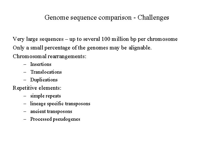 Genome sequence comparison - Challenges Very large sequences – up to several 100 million