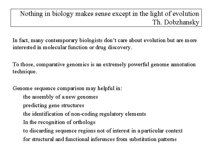 Nothing in biology makes sense except in the light of evolution Th. Dobzhansky In