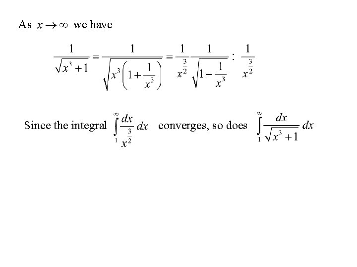 As we have Since the integral converges, so does 