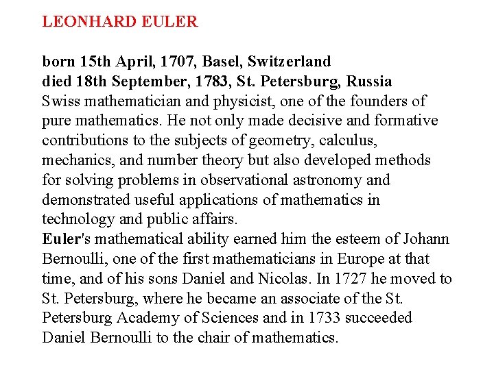 LEONHARD EULER born 15 th April, 1707, Basel, Switzerland died 18 th September, 1783, LEONHARD EULER born 15 th April, 1707, Basel, Switzerland died 18 th September, 1783,