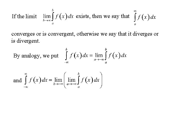 If the limit exists, then we say that converges or is convergent, otherwise we