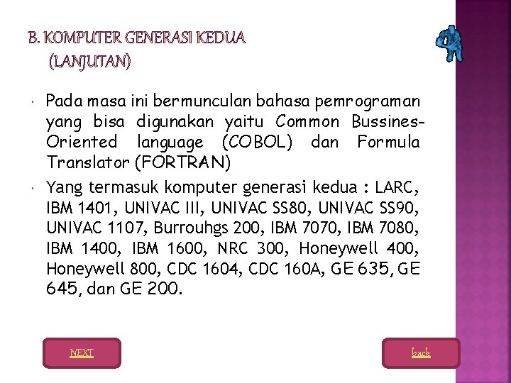  Pada masa ini bermunculan bahasa pemrograman yang bisa digunakan yaitu Common Bussines. Oriented