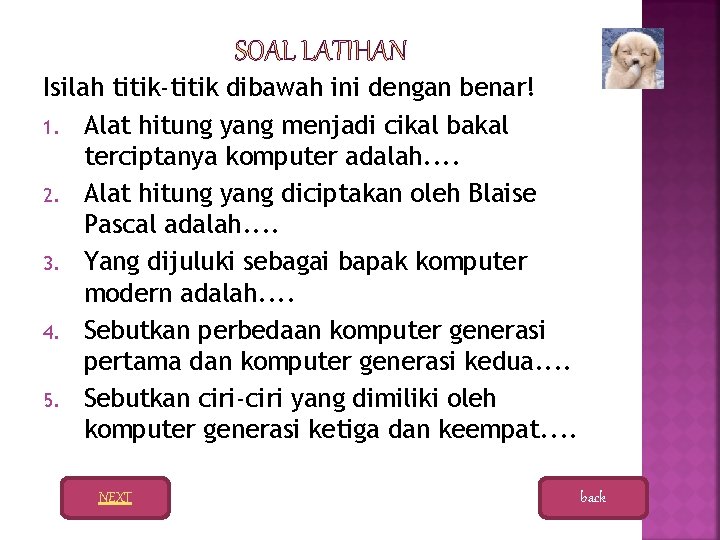 Isilah titik-titik dibawah ini dengan benar! 1. Alat hitung yang menjadi cikal bakal terciptanya