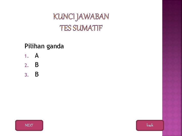 Pilihan ganda 1. A 2. B 3. B NEXT back 