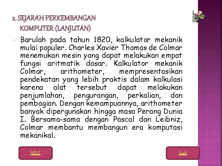  Barulah pada tahun 1820, kalkulator mekanik mulai populer. Charles Xavier Thomas de Colmar