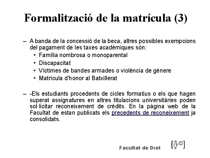 Formalització de la matrícula (3) – A banda de la concessió de la beca,
