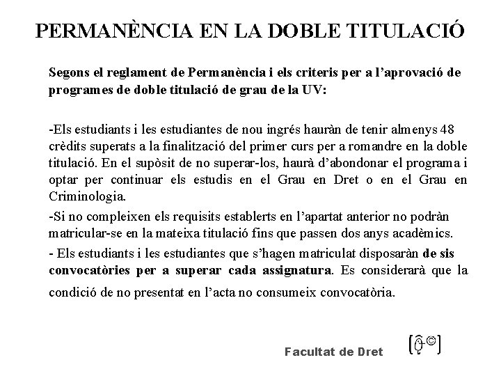 PERMANÈNCIA EN LA DOBLE TITULACIÓ Segons el reglament de Permanència i els criteris per