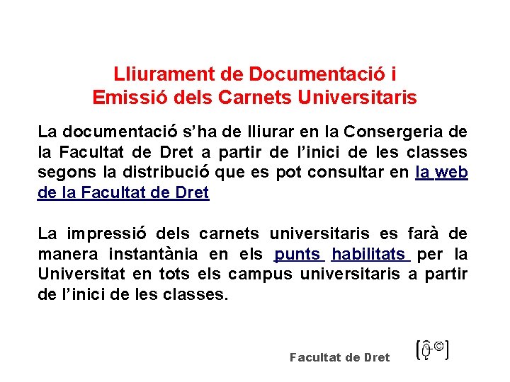 Lliurament de Documentació i Emissió dels Carnets Universitaris La documentació s’ha de lliurar en