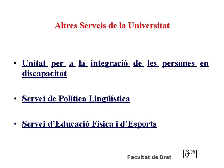 Altres Serveis de la Universitat • Unitat per a la integració de les persones