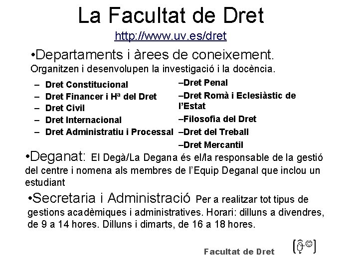 La Facultat de Dret http: //www. uv. es/dret • Departaments i àrees de coneixement.