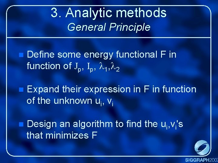 3. Analytic methods General Principle n Define some energy functional F in function of