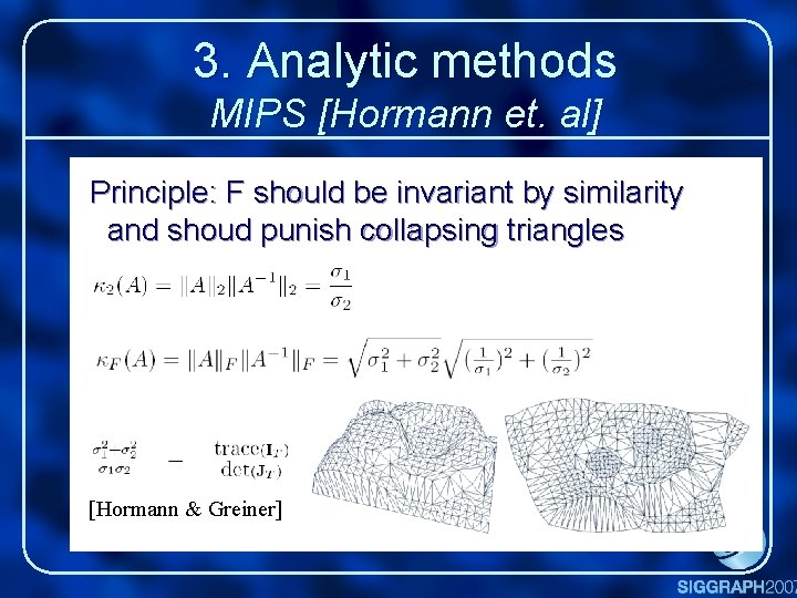 3. Analytic methods MIPS [Hormann et. al] Principle: F should be invariant by similarity