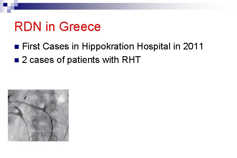 RDN in Greece First Cases in Hippokration Hospital in 2011 n 2 cases of