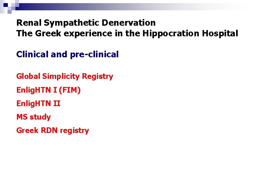Renal Sympathetic Denervation The Greek experience in the Hippocration Hospital Clinical and pre-clinical Global Renal Sympathetic Denervation The Greek experience in the Hippocration Hospital Clinical and pre-clinical Global