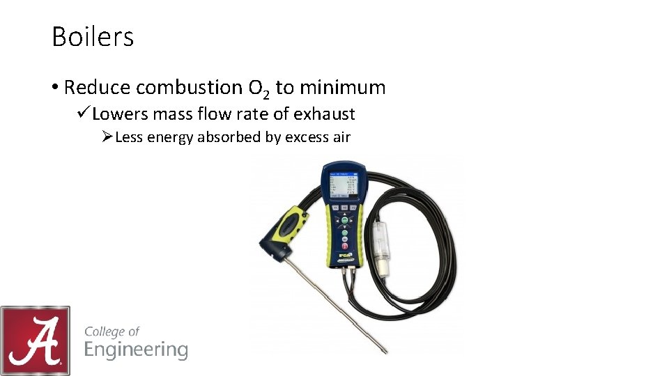 Boilers • Reduce combustion O 2 to minimum üLowers mass flow rate of exhaust