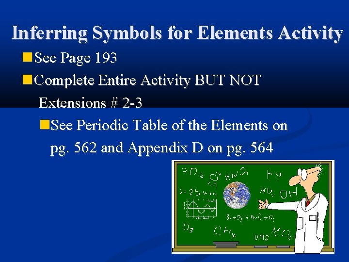 Inferring Symbols for Elements Activity See Page 193 Complete Entire Activity BUT NOT Extensions
