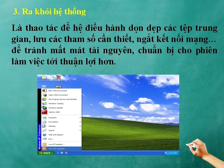 3. Ra khỏi hệ thống Là thao tác để hệ điều hành dọn dẹp