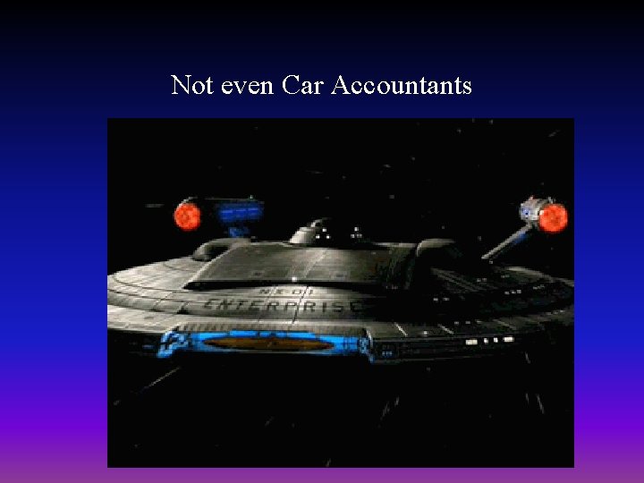 Not even Car Accountants 