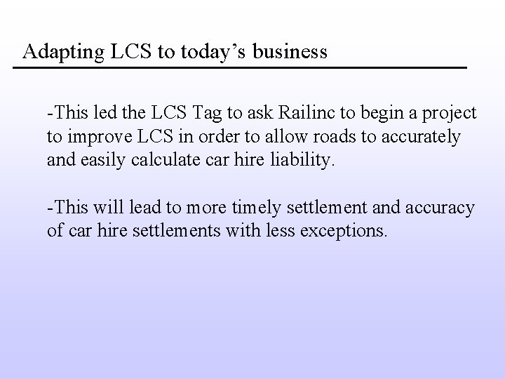 Adapting LCS to today’s business -This led the LCS Tag to ask Railinc to