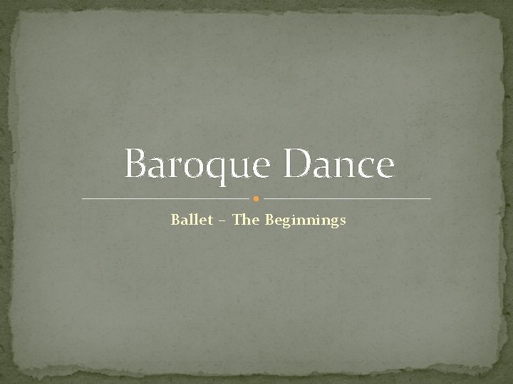 Baroque Dance Ballet – The Beginnings 