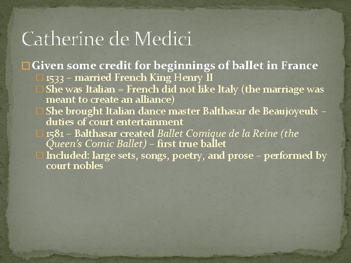 Catherine de Medici � Given some credit for beginnings of ballet in France �