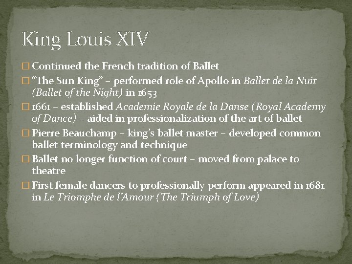 King Louis XIV � Continued the French tradition of Ballet � “The Sun King”