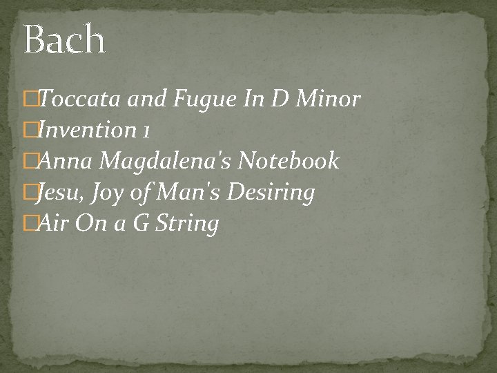 Bach �Toccata and Fugue In D Minor �Invention 1 �Anna Magdalena's Notebook �Jesu, Joy