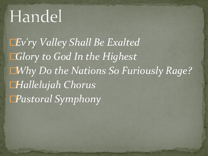 Handel �Ev'ry Valley Shall Be Exalted �Glory to God In the Highest �Why Do