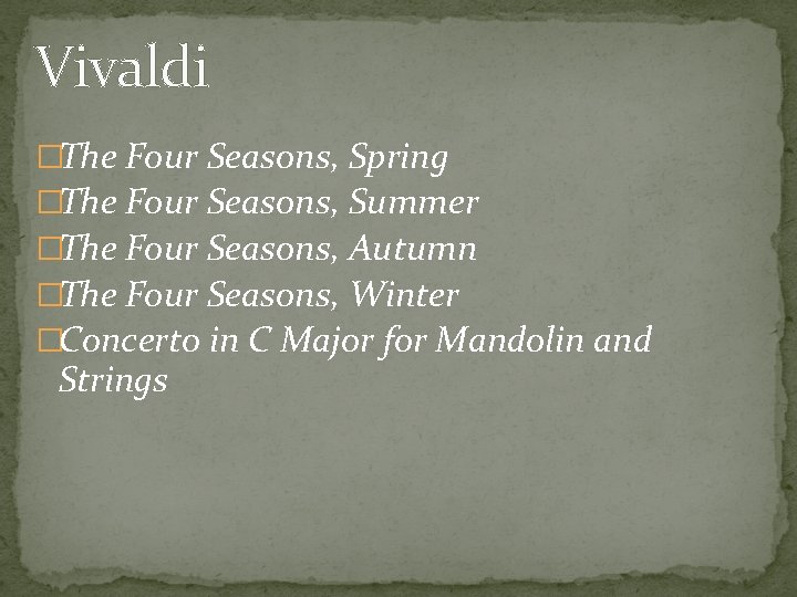 Vivaldi �The Four Seasons, Spring �The Four Seasons, Summer �The Four Seasons, Autumn �The