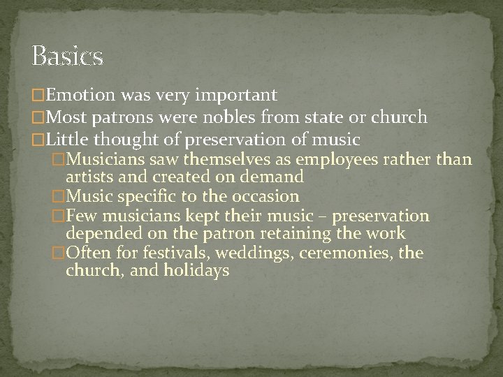 Basics �Emotion was very important �Most patrons were nobles from state or church �Little