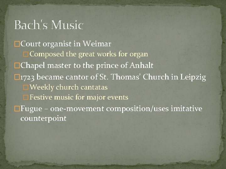 Bach's Music �Court organist in Weimar � Composed the great works for organ �Chapel