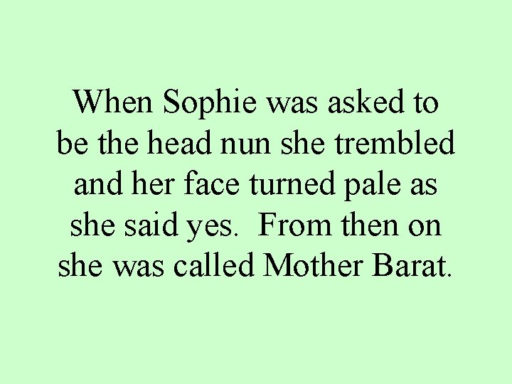 When Sophie was asked to be the head nun she trembled and her face