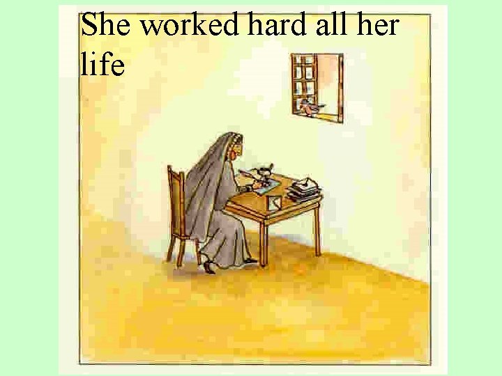 She worked hard all her life 