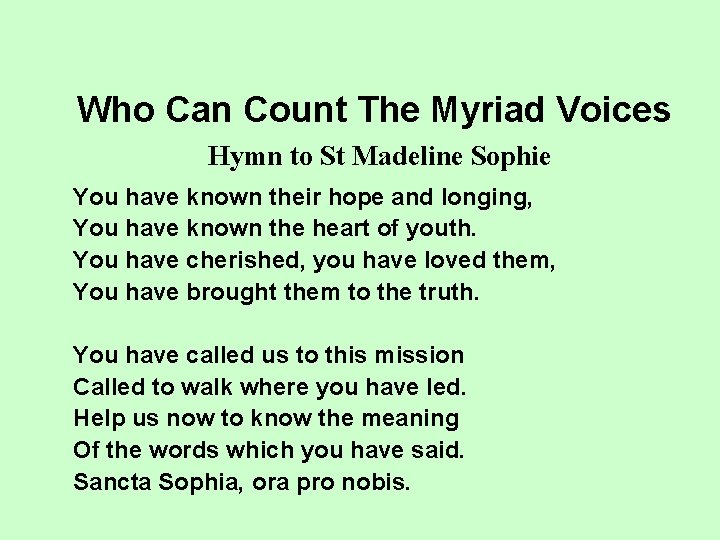 Who Can Count The Myriad Voices Hymn to St Madeline Sophie You have known