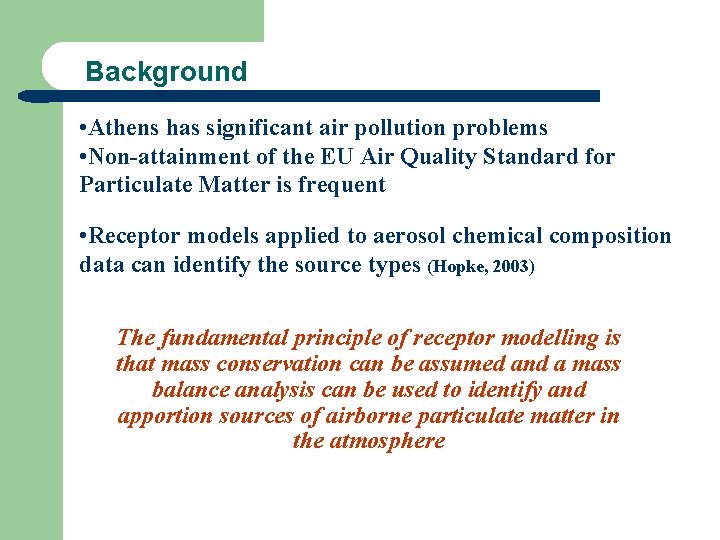 Background • Athens has significant air pollution problems • Non-attainment of the EU Air