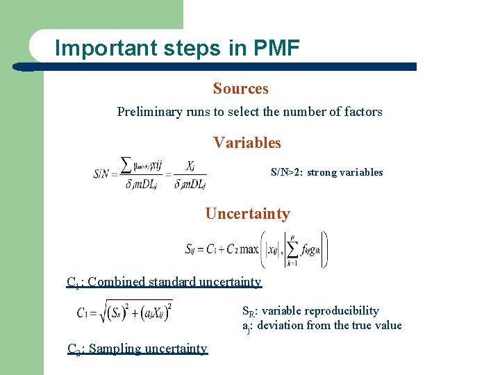 Important steps in PMF Sources Preliminary runs to select the number of factors Variables