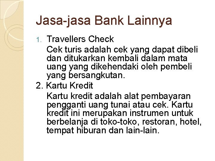 Jasa-jasa Bank Lainnya Travellers Check Cek turis adalah cek yang dapat dibeli dan ditukarkan