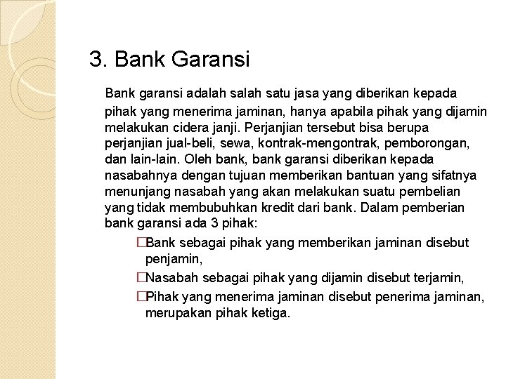 3. Bank Garansi Bank garansi adalah satu jasa yang diberikan kepada pihak yang menerima