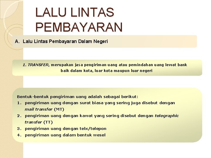 LALU LINTAS PEMBAYARAN A. Lalu Lintas Pembayaran Dalam Negeri 1. TRANSFER, merupakan jasa pengiriman