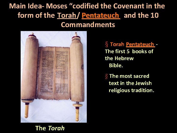 Main Idea- Moses “codified the Covenant in the form of the Torah/ Pentateuch ,