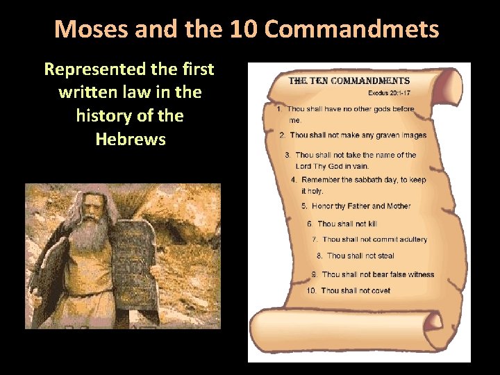 Moses and the 10 Commandmets Represented the first written law in the history of