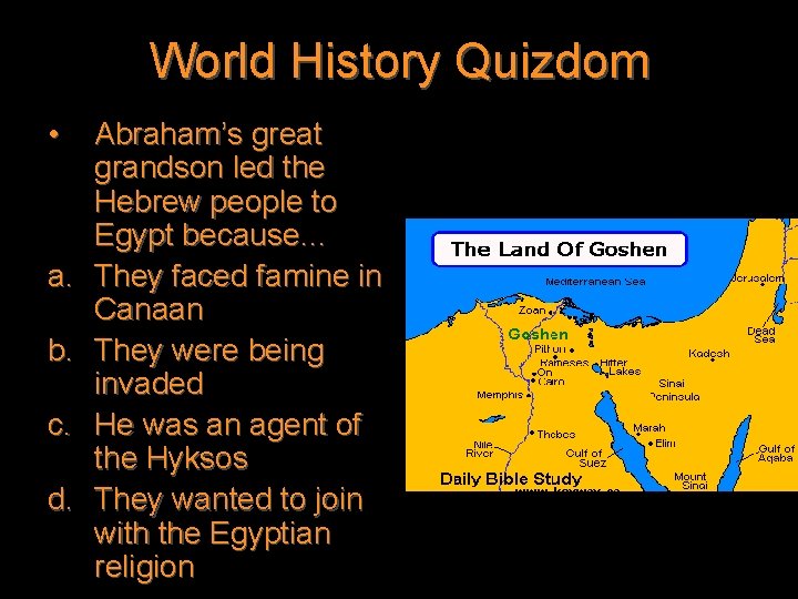 World History Quizdom • a. b. c. d. Abraham’s great grandson led the Hebrew