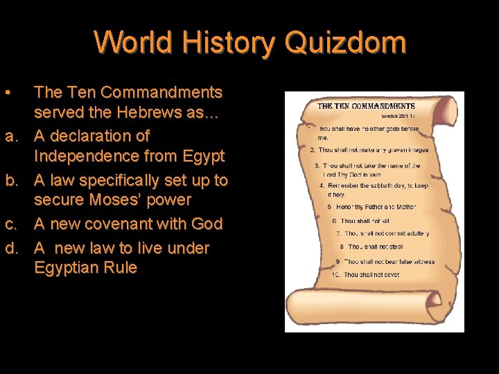 World History Quizdom • a. b. c. d. The Ten Commandments served the Hebrews