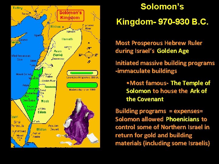 Solomon’s Kingdom- 970 -930 B. C. Most Prosperous Hebrew Ruler during Israel’s Golden Age