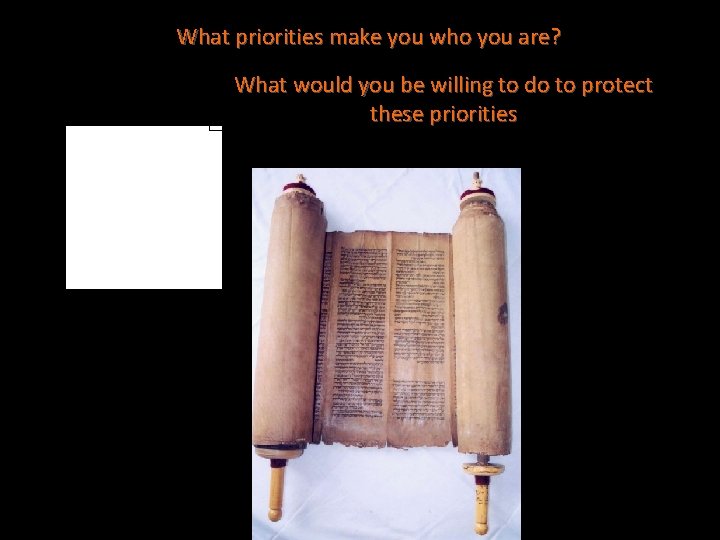 What priorities make you who you are? What would you be willing to do