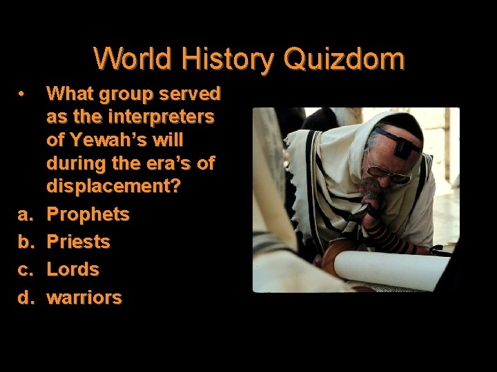 World History Quizdom • a. b. c. d. What group served as the interpreters