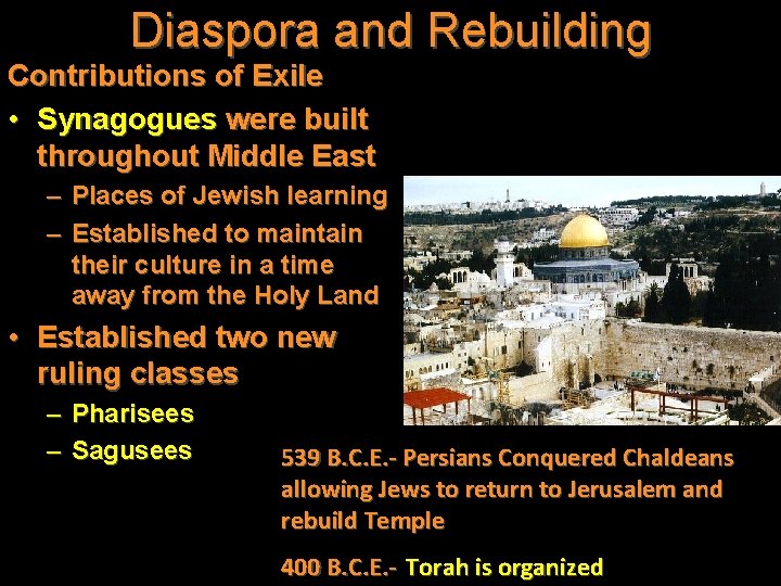 Diaspora and Rebuilding Contributions of Exile • Synagogues were built throughout Middle East –