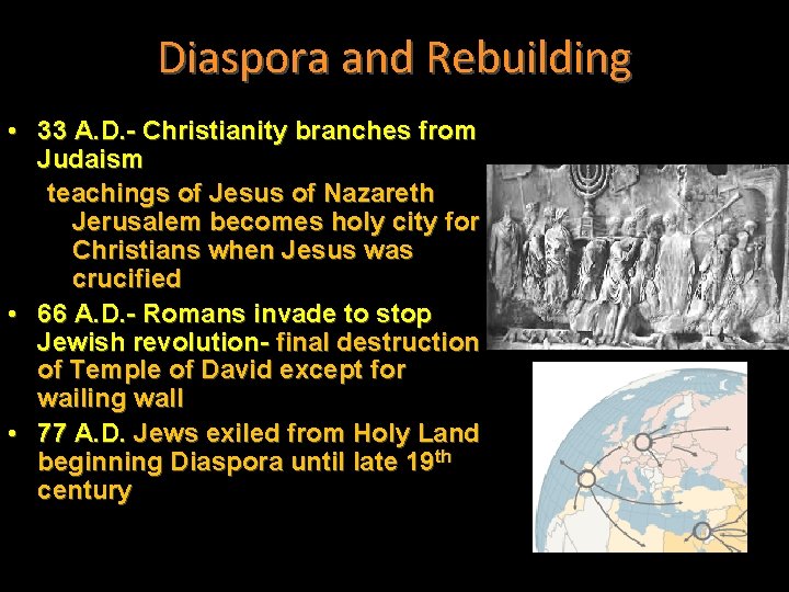 Diaspora and Rebuilding • 33 A. D. - Christianity branches from Judaism teachings of
